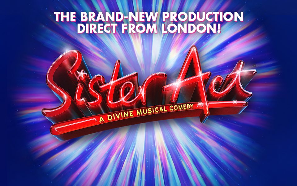 Sister Act poster reading 'The brand-new production direct from London!'