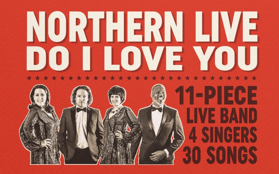 Northern Live: Do I Love You? - 11-piece live band, 4 singers, 30 songs