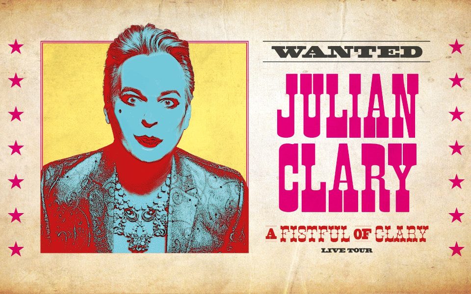 Julian Clary in a Western-style wanted poster. The text reads, 'Wanted: Julian Clary. A fistful of Clary. Live Tour.' He is shown in cartoon red and blue colours. There are seven pink stars lining either side.