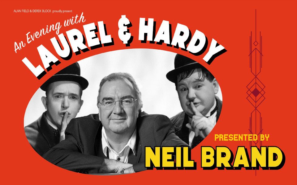 An orange image that reads, 'Presented by Neil Brand.,' on the bottom. The top reads, 'An Evening with Laurel and Hardy,' followed by an image of Neil Brand with Laurel and Hardy on either side gesturing to be quiet.