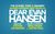 Dear Evan Hansen Text reading The Oliver, Tony & Grammy Award-Winning Best Musical Dear Evan Hansen. Book by Steven Levenson. Music & lyrics by Benj Pasek & Justin Paul.