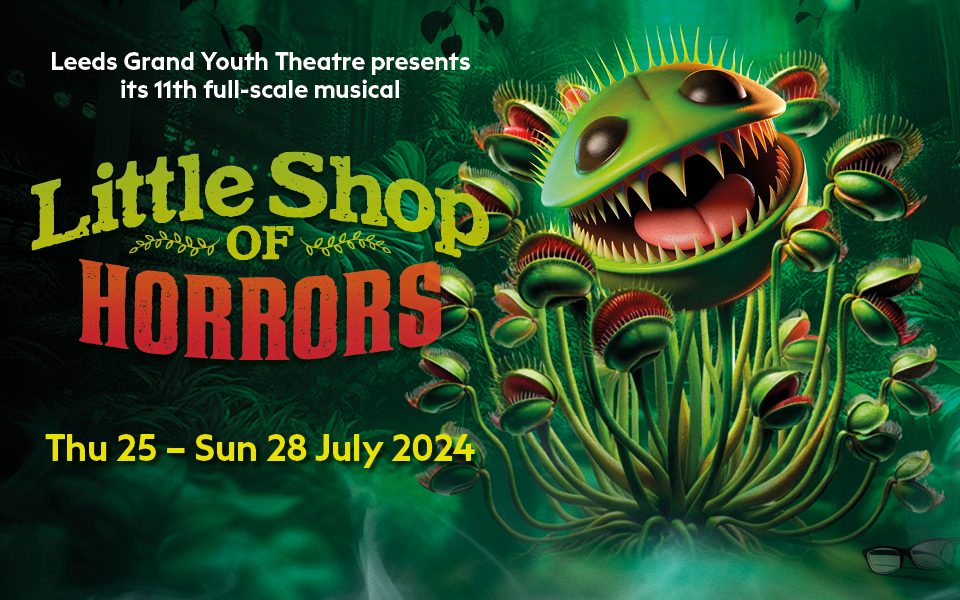 Leeds Grand Youth Theatre present Little Shop of Horrors official artwork featuring a extra-terrestrial fly trap plant.