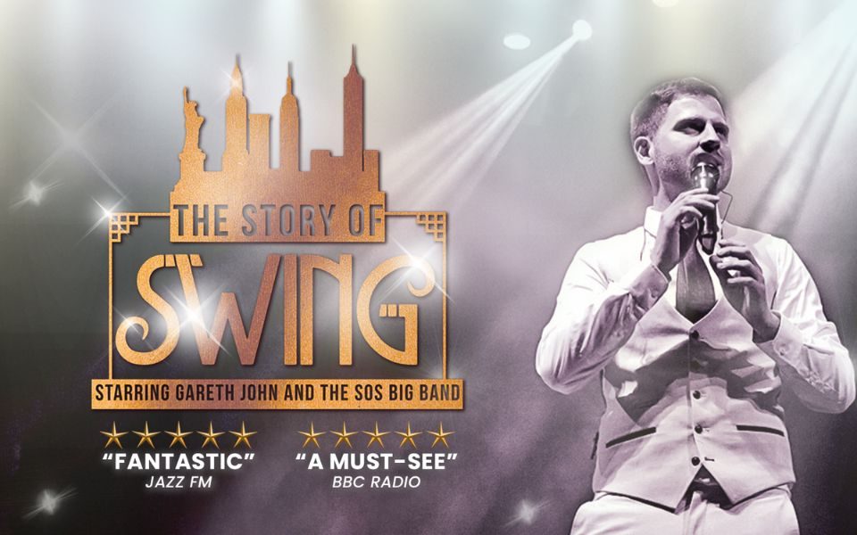 Grey-toned image of a short-haired man holding a microphone to his mouth in a waistcoat and tie with blurry stage lights appearing in the background. The Story Of Swing logo appears that builds in the New York skyline with other text reading 'starring Gareth John and the SOS Big Band'. Two five star reviews appear beneath it from Jazz FM and BBC Radio quoting 