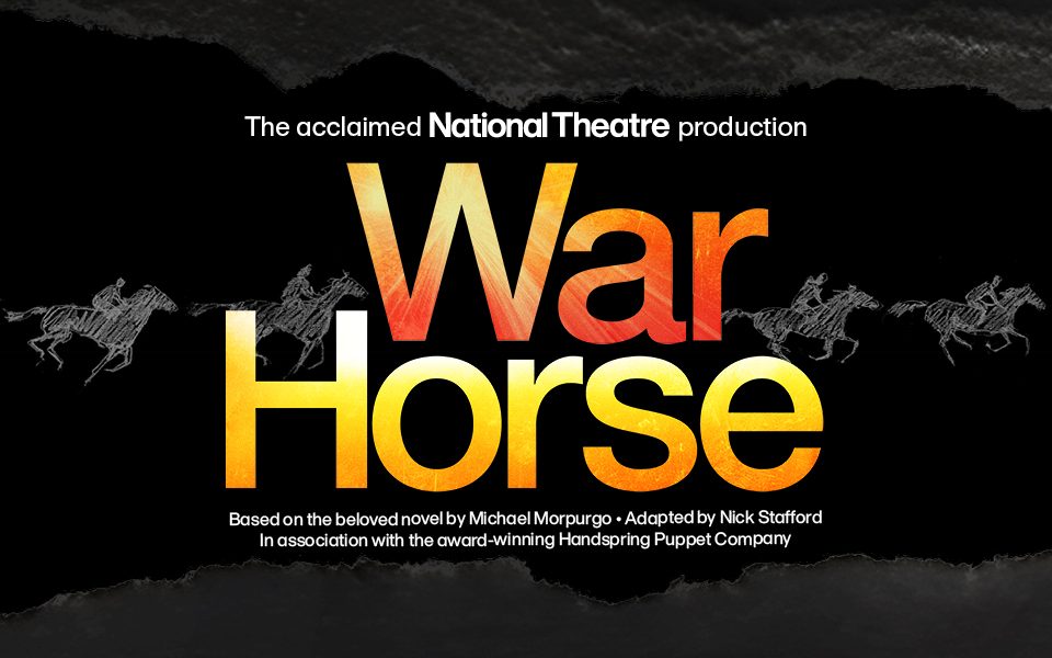 Dark promotional image for War Horse of cave-like drawings of a figure riding a horse in white chalk on a black surface. Text reads The acclaimed National Theatre production. War Horse. Based on the beloved novel by Michael Morpurgo. Adapted by Nick Stafford. In association with the award-winning Handspring Puppet Company.