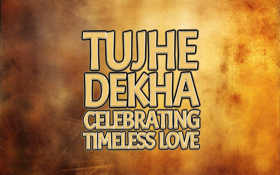 Against a mottled golden background, bold text reads 'Tujhe Dekha: Celebrating Timeless Love'.