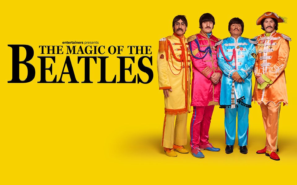Four men dressed as The Beatles in iconic colourful Sergeant Pepper's outfits, stand arms crossed in front of a bright yellow backdrop. Text reads: Entertainers presents The Magic of The Beatles.