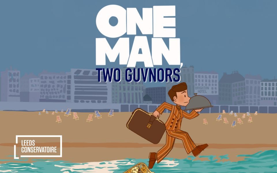 Cartoon illustration of a man running across a beach in a striped orange suit, holding a suitcase and silver platter, with a city skyline in the background. Against grey-blue sky, bold text reads: One Man, Two Guvnors. Leeds Conservatoire.