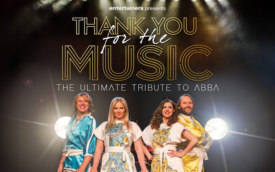 Large text reads Entertainers presents Thank You For The Music: The Ultimate Tribute to Abba. Four singers are on the right of the image in 70s outfits paying homage to Abba.