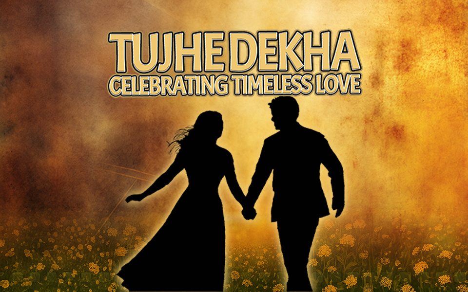 Silhouette of two figures holding hands in front of a meadow and sepia-toned background. Text reads: Tujhe Dekha: Celebrating Timeless Love.