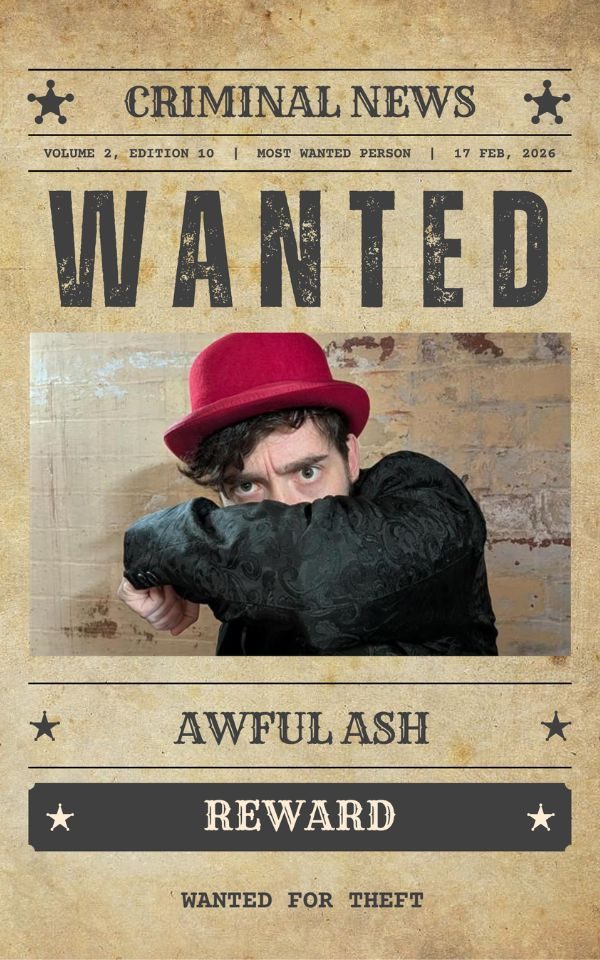 Old fashioned sepia-toned 'Wanted poster' with image of a man in a red bowler hat, covering his face with his arm. Text reads: Criminal News. WANTED. Awful Ash. Reward. Wanted for theft.