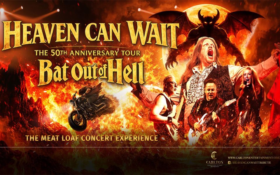A Meat Loaf tribute band perform on the right-hand side, framed by flames, soaring motorbikes, a demonic silhouette and fiery red sky. Text reads: Heaven Can Wait. The 50th Anniversary Tour. Bat Out of Hell. The Meat Loaf Concert Experience. Carlton Entertainment.