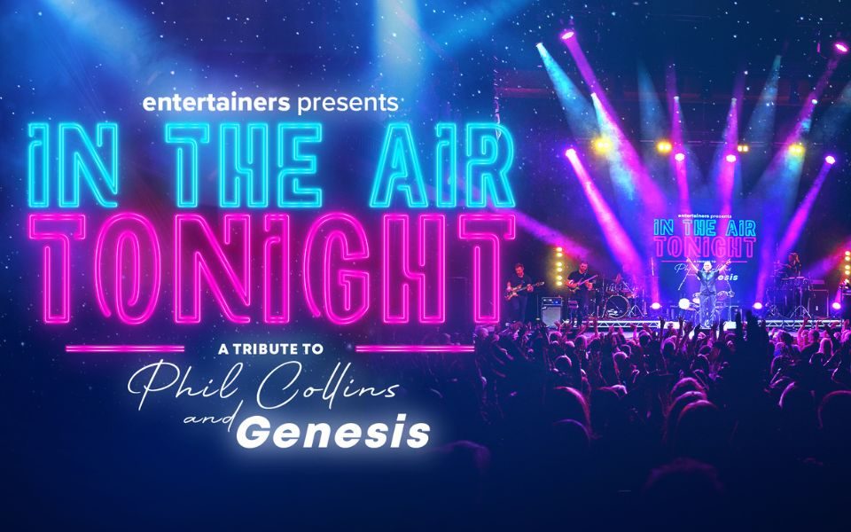A band perform to a lively crowd, lit by blue and purple spotlights. Neon text reads: Entertainers presents In the Air Tonight. A tribute to Phil Collins and Genesis.