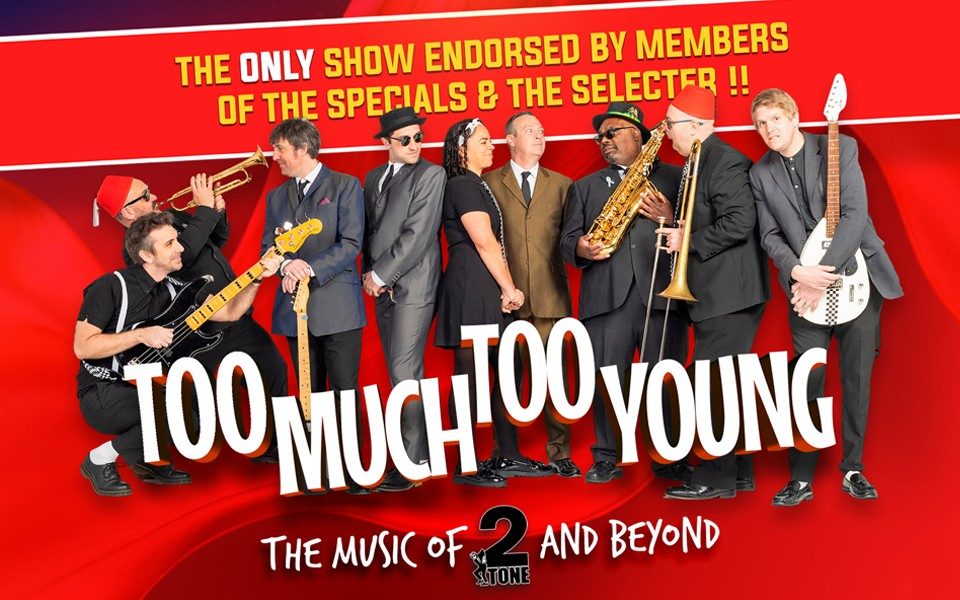 A group of musicians in suits, sunglasses and hats, holding various instruments. Text reads: H3 Live and Chameleon Music Marketing presents the only show endorsed by members of The Specials and The Selecter!! Too Much Too Young: The Music of 2Tone and Beyond.