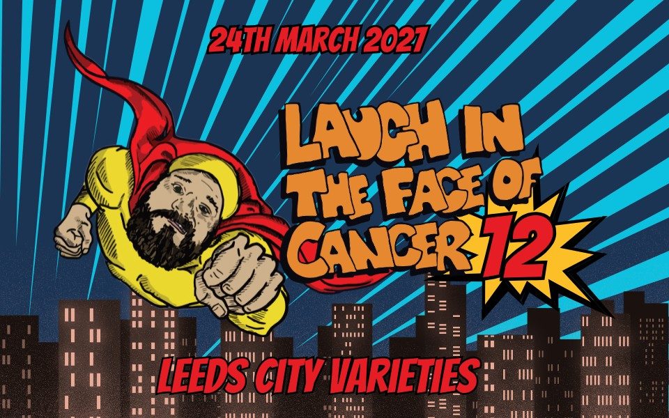 Comic book style illustration of a bearded superhero in a yellow outfit with a red cape flying in front of a city skyline. Text reads: 24th March 2027. Laugh in the Face of Cancer 12. Leeds City Varieties.